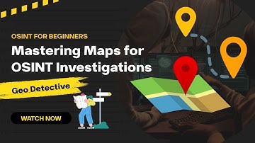 Geo-Detective Mastering Maps for OSINT Investigations