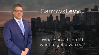 What should I do if I want to get divorced?