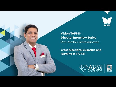 Prof. Madhu Veeraraghavan on cross functional exposure and learning at TAPMI, Manipal