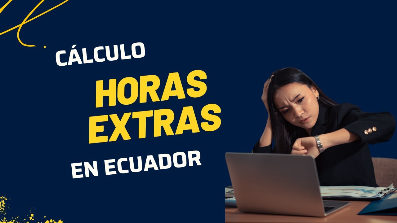 Cómo Calcular Horas Extras en Ecuador 2025: Guía Completa y Ejemplos 💰