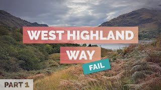 I Failed The West Highland Way... TWICE (Part 1)