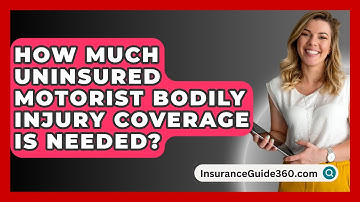 How Much Uninsured Motorist Bodily Injury Coverage Is Needed? - InsuranceGuide360.com