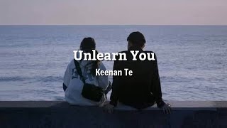 Keenan Te - Unlearn You Lyrics ( Lirik Terjemahan )