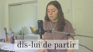 Video thumbnail of "dis-lui de partir - andréanne a. malette (cover)"