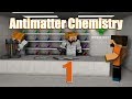 Antimatter Chemistry - Kimya Bizim İşimiz - Bölüm 1