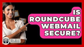 Is Roundcube Webmail Secure? - TheEmailToolbox.com