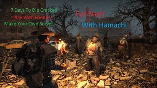 How To Play Cracked 7 Days To Die With Friends! - Hamachi - How To For Free!