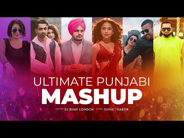 Ultimate Punjabi Mashup | DJ Bhav London u0026 Sunix Thakor | Honey Singh, Diljit , Badshah, and More! class=