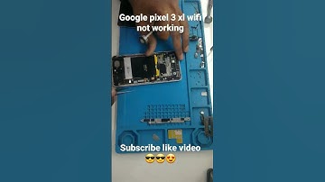 Google Pixel 3 xl wifi not working