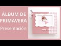 ▶️ ÁLBUM DE SCRAPBOOKING: Proyecto de Primavera (Presentación)