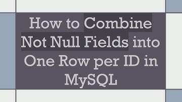 How to Combine Not Null Fields into One Row per ID in MySQL
