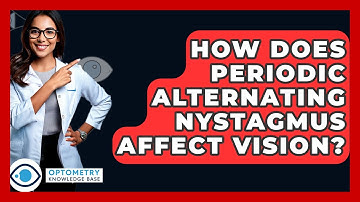 How Does Periodic Alternating Nystagmus Affect Vision? - Optometry Knowledge Base