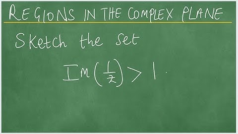 MAT3705. Regions in the Complex Plane. Imaginary and Real Parts. Connected, bounded sets Open.