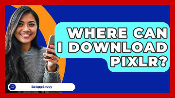 Where Can I Download Pixlr? - Be App Savvy