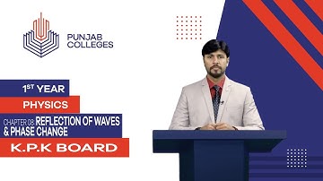 PGC lectures-Inter Part 1-KPK Board-Physics-Chapter 8-Reflection of waves & phase change