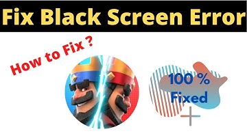 Fix Clash Royale App Black Screen Error Problem Solved in Android - Clash Royale screen issue solved