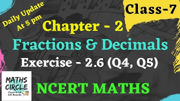 Q4, Q5 - Ex.- 2.6 - Fractions & Decimals - Chapter-2 | Class7 NCERT MATHS | Saumya