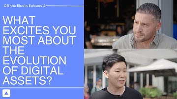 Off the Blocks | Ep. 2: What excites you most about the evolution of digital assets?