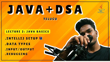 LECTURE 2: DATA TYPES, INPUT/OUTPUT,DEBUGGING (JAVA+DSA)