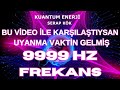 9999 HZ FREKANS MUCİZESİ 21 GÜN UYKUDA DİNLE 0 FARKI GÖRECEKSİN UYANMA VAKTİ GELDİ ARTIK ADIM AT