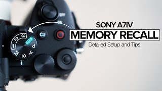 Sony A7IV Memory Recall | DETAILED Setup and Tips for Slow Motion and 4K Recording