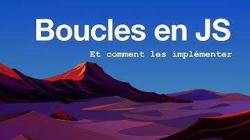 Les boucles en JavaScript et comment les implémenter