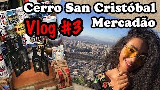 VLOG CHILE PARTE 3 - CERRO SAN CRISTOBAL/MERCADÃO/CENTRO SANTIAGO