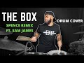 The Box - Spence Remix ft. Sam James (Drum Cover)