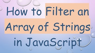 How to Filter an Array of Strings in JavaScript