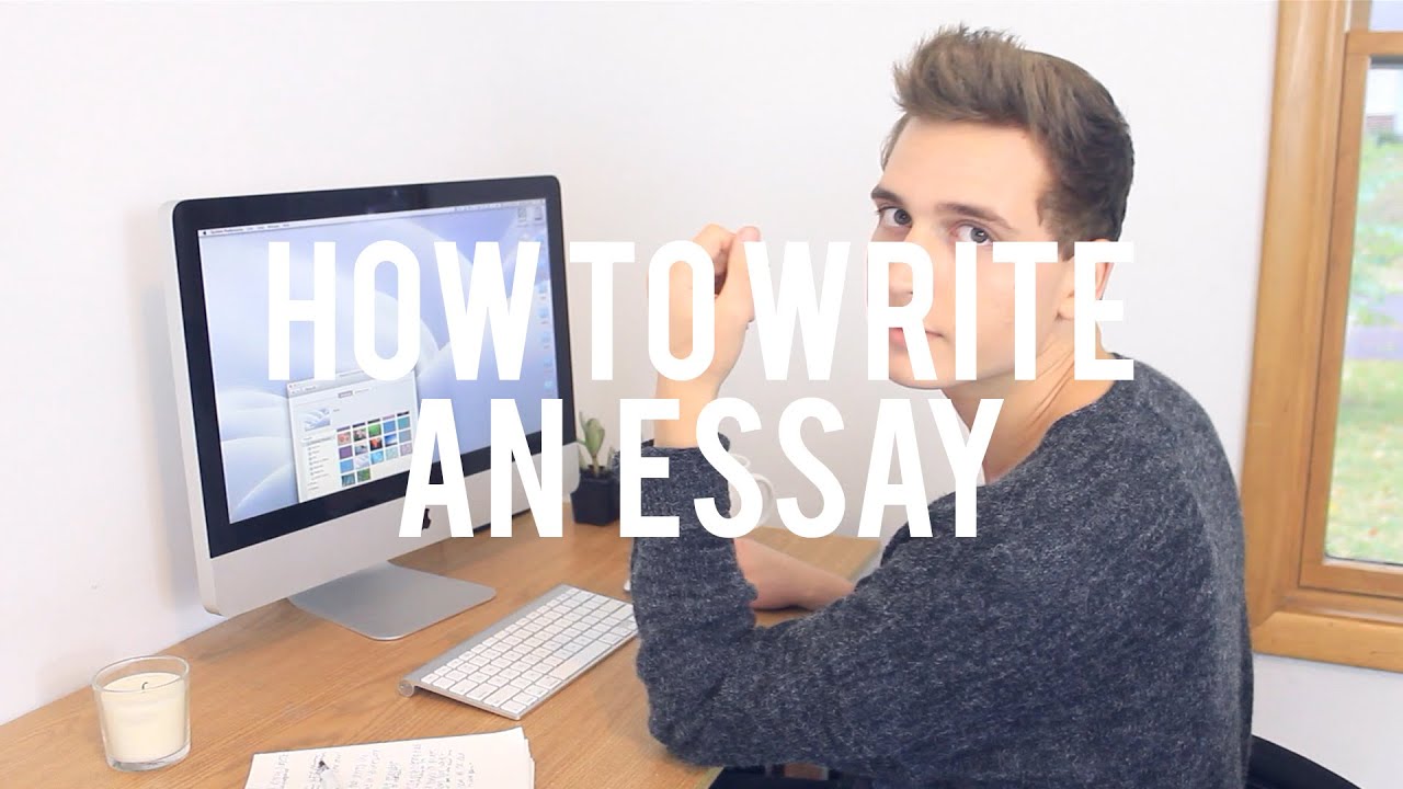 HOW TO WRITE AN ESSAY - YouTube