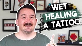 Wet Healing Your Tattoo