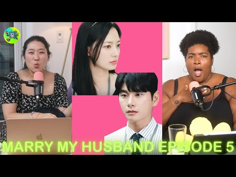 Marry My Husband Episode 5 | Chasing K-Dramas w/ Dulcé Sloan & Chrissy Choi