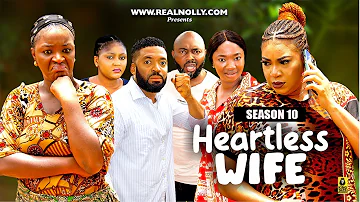 HEARTLESS WIFE (SEASON 10){NEW TRENDING NIGERIAN MOVIE} - 2024 LATEST NIGERIAN NOLLYWOOD MOVIES