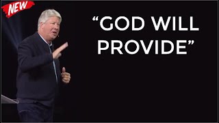 “GOD WILL PROVIDE” - by Pastor Robert Morris