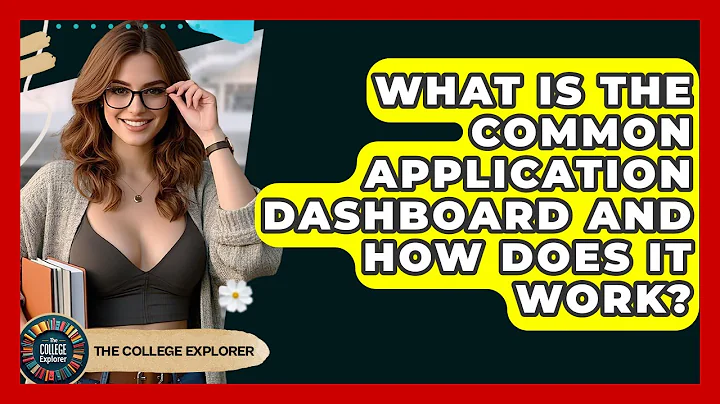 What Is The Common Application Dashboard And How Does It Work? - The College Explorer