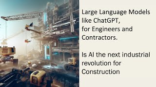 Large Language Models, like ChatGPT, for Engineers and Contractors. How can AI impact construction?
