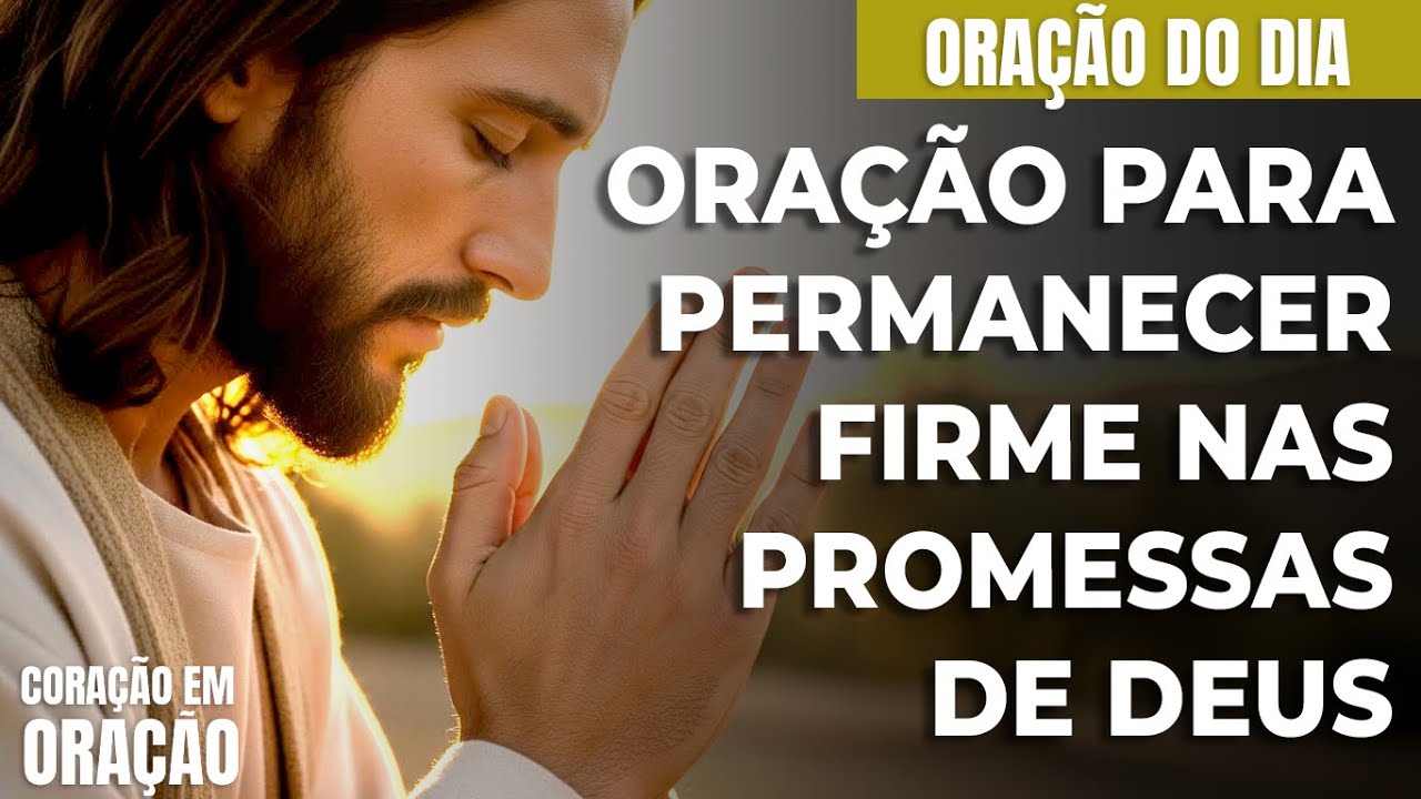 Oração Para ter Perseverança - Confiar Em DEUS e Não Desistir!