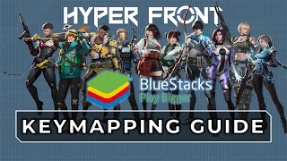 HYPER-FRONT | Keymapping Guide (Bluestacks 5) | Hyper Front Emulator Controls Settings 2022