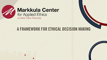A Framework for Ethical Decision Making