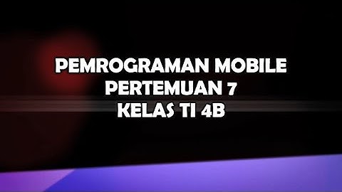 PEMROGRAMAN MOBILE PERTEMUAN 7 - ITB STIKOM AMBON KELAS TI4B