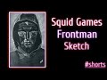 #youtubeshorts  // Squid Game Frontman Sketch // #shorts