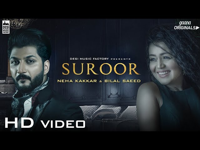 Suroor - Neha Kakkar u0026 Bilal Saeed | Official Video class=