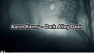 Aaron Kenny - Dark Alley Deals