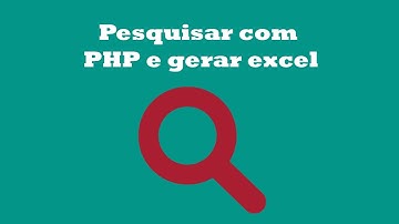 Pesquisar com PHP e gerar Excel