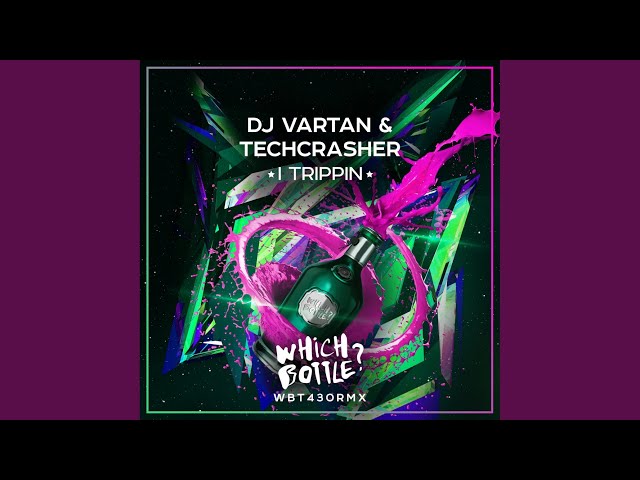 Dj Vartan, Techcrasher - I Trippin