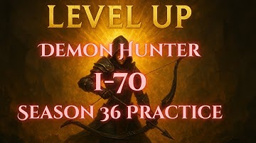 Demon Hunter Leveling 1-70 (Season 36 Practice)