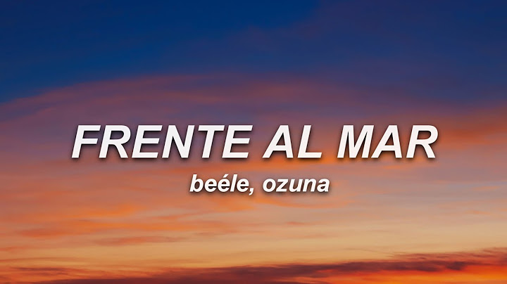 Beéle, Ozuna - Frente al Mar (Ozuna Remix) (Letra)