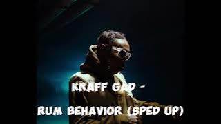 Kraff Gad - Rum Behavior [sped up audio]