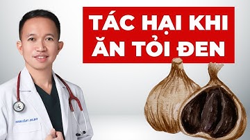 5 tác hại của việc ăn tỏi đen sai cách | Bác Sĩ Trần Minh