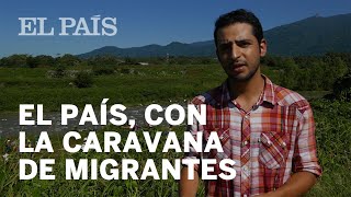 EL PAÍS, con la caravana de migrantes en Huixtla